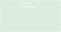 Desktop Screenshot of escort.szexnekem.hu